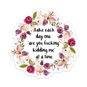 Take Each Day Sticker