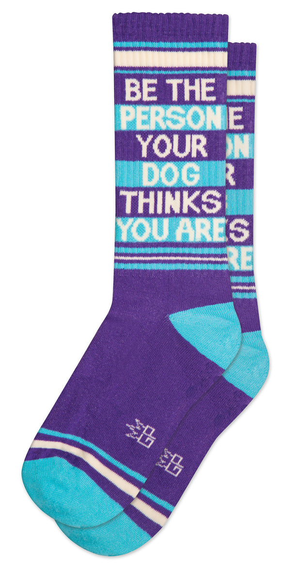 Socks - Be the Person Your Dog Thinks You Are