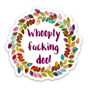 Whoopty Fucking Doo Sticker