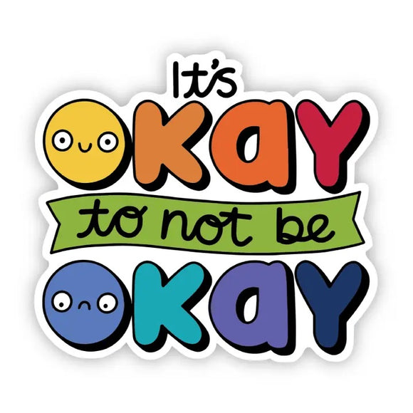 It's Okay To Not Be Okay Sticker